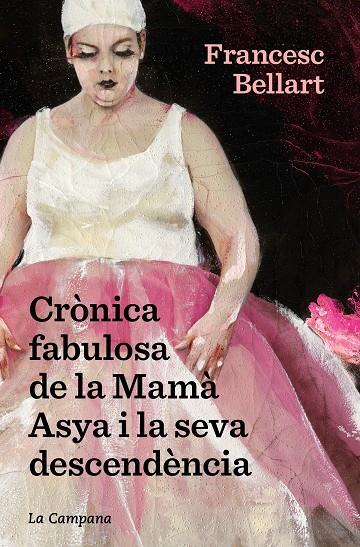 CRÒNICA FABULOSA DE LA MAMÀ ASYA I LA SEVA DESCENDÈNCIA | 9788418226601 | BELLART BERGÉS, FRANCESC | Llibreria Online de Tremp