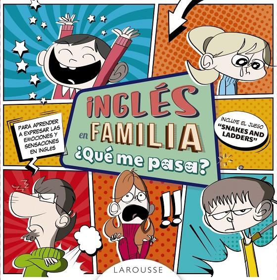 INGLÉS EN FAMILIA ¿QUÉ ME PASA? | 9788417273040 | LAROUSSE EDITORIAL