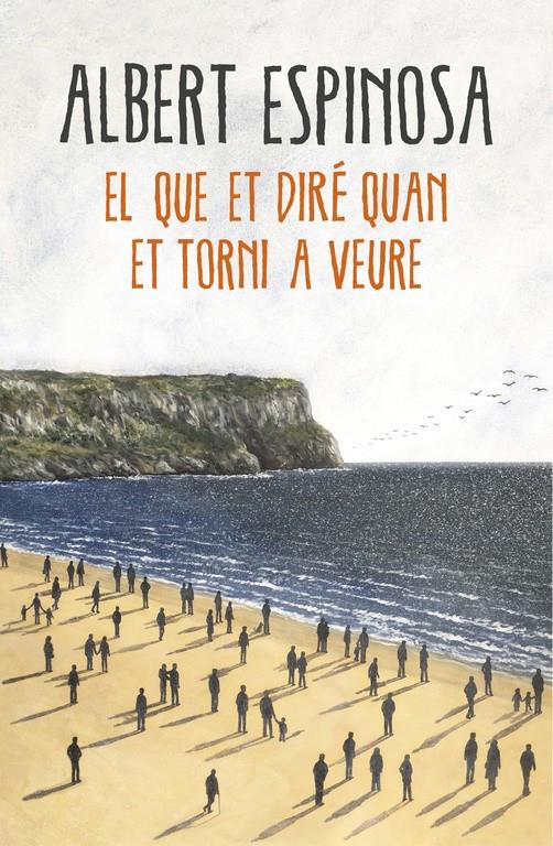 EL QUE ET DIRÉ QUAN ET TORNI A VEURE | 9788416430659 | ESPINOSA, ALBERT | Llibreria Online de Tremp