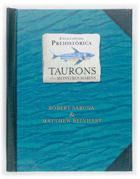 ENCICLOPEDIA PREHISTORICA : TAURONS I ALTRES MONSTRES MARINS | 9788466114134 | SABUDA, ROBERT ; REINHART, MATTHEW