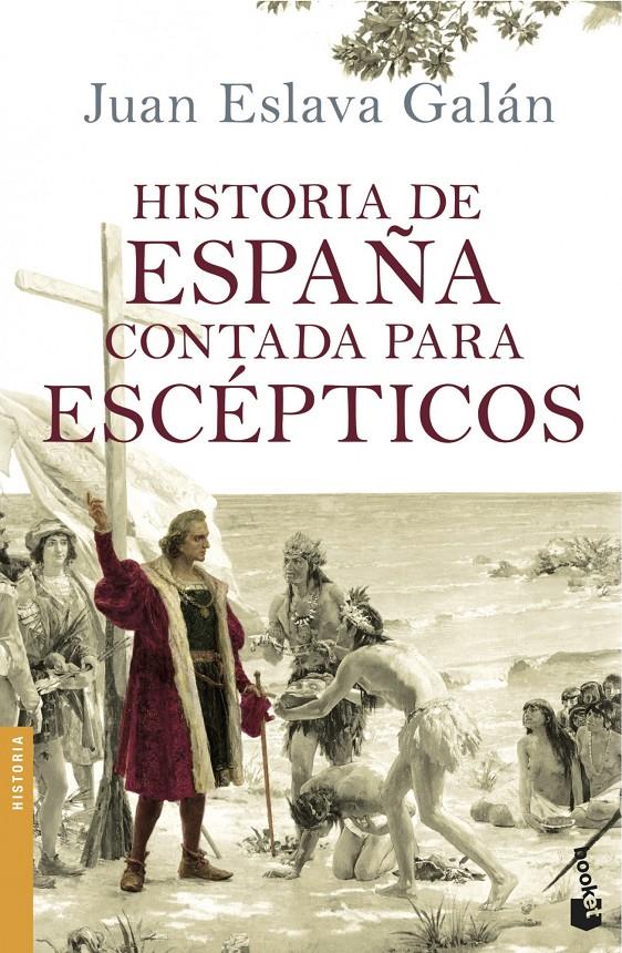 HISTORIA DE ESPAÑA CONTADA PARA ESCÉPTICOS | 9788408114642 | ESLAVA GALÁN, JUAN