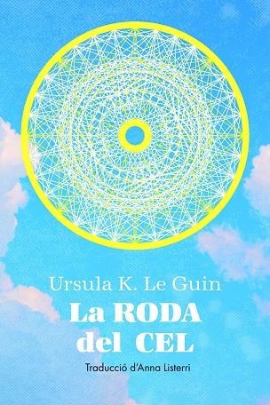 LA RODA DEL CEL | 9788412838565 | K LE GUIN, URSULA | Llibreria Online de Tremp