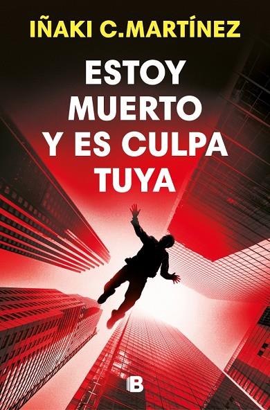ESTOY MUERTO Y ES CULPA TUYA | 9788466684477 | C. MARTÍNEZ, IÑAKI | Llibreria Online de Tremp