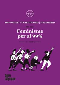 FEMINISME PER AL 99% | 9788416855414 | FRASER, NANCY/BHATTACHARYA, TITHI/ARRUZZA, CINZIA | Llibreria Online de Tremp