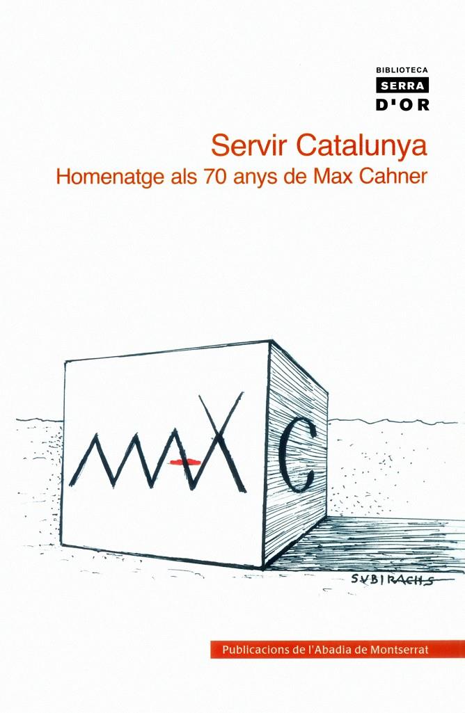 SERVIR CATALUNYA : HOMENATGE ALS 70 ANYS DE MAX CAHNER | 9788484159094 | MASSOT I MUNTANER, JOSEP (1941- )  [ET. AL.]