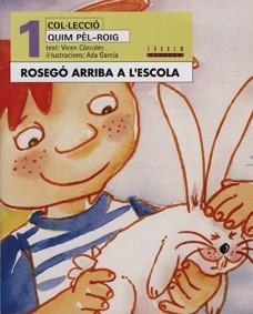 ROSEGO ARRIBA A L'ESCOLA | 9788481313420 | CORCOLES, VICEN; GARCIA, ADA | Llibreria Online de Tremp