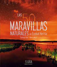 LAS 50 MARAVILLAS NATURALES DE EUSKAL HERRIA | 9788482165172 | YANIZ ARAMENDIA, SANTIAGO/MURO PEREG, ALBERTO
