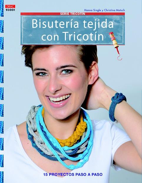 BISUTERÍA TEJIDA CON TRICOTÍN | 9788498743821 | SINGLE, HANNA/MOTSCH, CHRISTINA