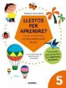 LLESTOS PER APRENDRE? LA NEUROEDUCACIÓ EN JOC 5 AN | 9788491017974