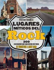 LUGARES MÍTICOS DEL ROCK | 9788418703799 | SENDRA PLANAS, FERRAN