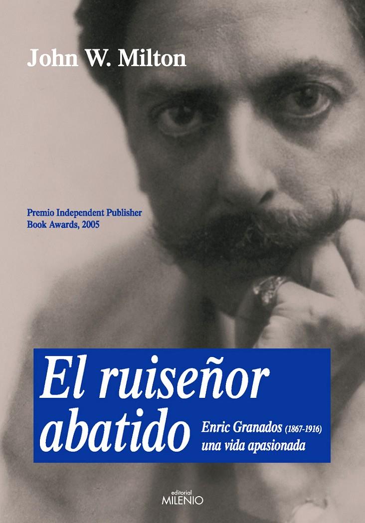 RUISEÑOR ABATIDO, EL. ENRIC GRANADOS (1867-1916) | 9788497432245 | MILTON, JOHN W. | Llibreria Online de Tremp