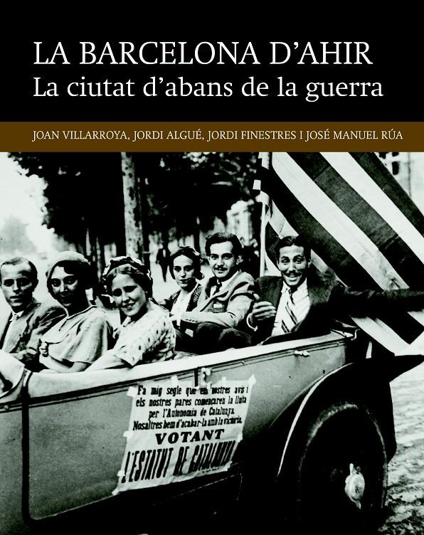 LA CIUTAT D'ABANS DE LA GUERRA | 9788416139491 | VILLARROYA FONT, JOAN/ALGUÉ SALA, JORDI/FINESTRES MARTÍNEZ, JORDI/RÚA FERNÁNADEZ, JOSÉ MANUEL
