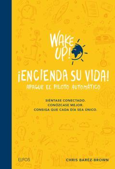 WAKE UP! ENCIENDA SU VIDA. APAGUE EL PILOTO AUTOMÁTICO | 9788416965069 | BÁREZ-BROWN, CHRIS