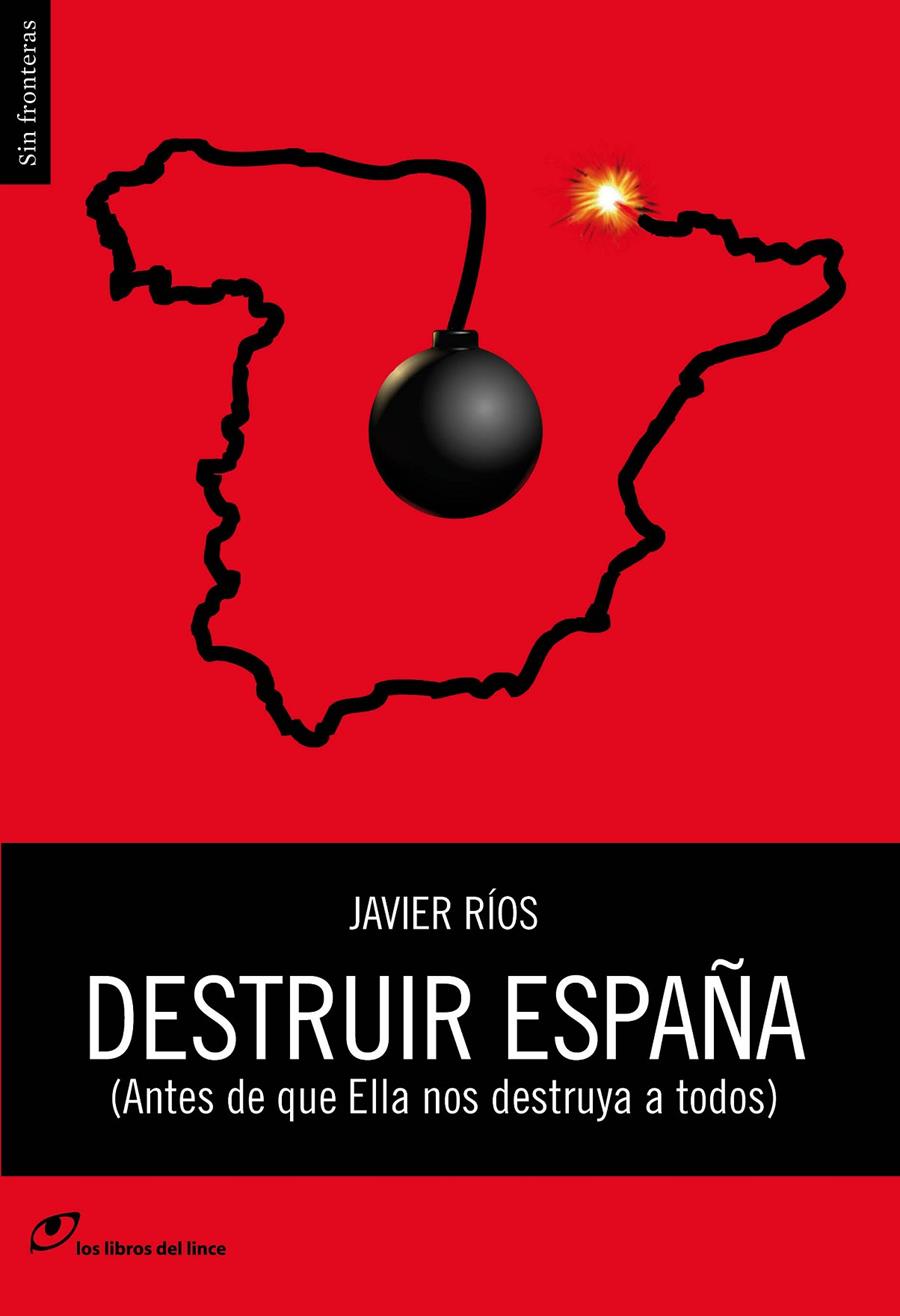 DESTRUIR ESPAÑA | 9788415070382 | RIOS, JAVIER | Llibreria Online de Tremp