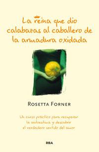 REINA QUE DIO CALABAZAS AL CABALLERO DE LA ARMADURA OXIDADA, | 9788490062975 | FORNER, ROSETTA