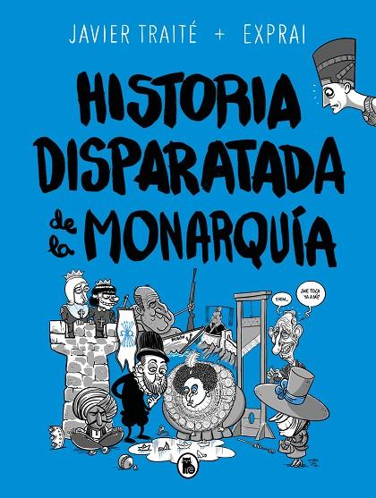 HISTORIA DISPARATADA DE LA MONARQUÍA | 9788402425805 | TRAITÉ, JAVIER | Llibreria Online de Tremp