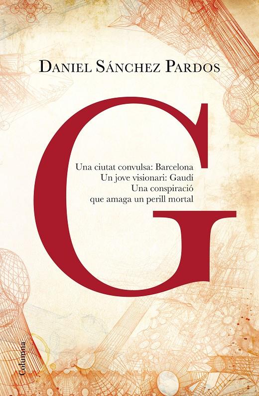 G (LA NOVEL·LA DE GAUDÍ) | 9788466419901 | DANIEL SÁNCHEZ PARDOS | Llibreria Online de Tremp