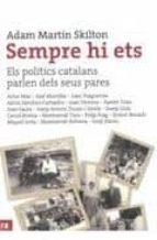 SEMPRE HI ETS. ELS POLITICS CATALANS PARLEN DELS SEUS PARES | 9788492552719 | MARTIN SKILTON, ADAM | Llibreria Online de Tremp