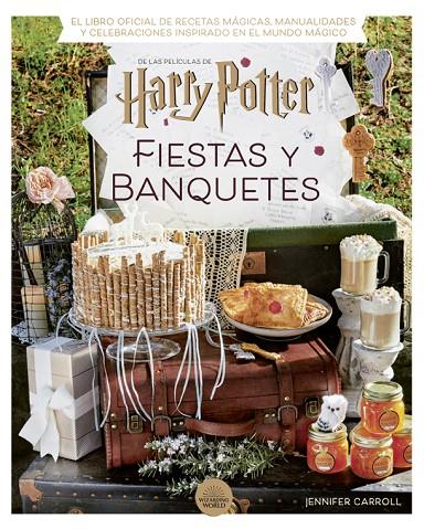 HARRY POTTER: FIESTAS Y BANQUETES | 9788424671228 | CARROLL, JENNIFER | Llibreria Online de Tremp