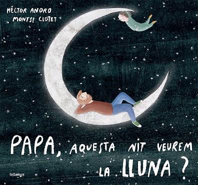 PAPA, AQUESTA NIT VEUREM LA LLUNA? | 9788424673451 | ANORO, HECTOR | Llibreria Online de Tremp