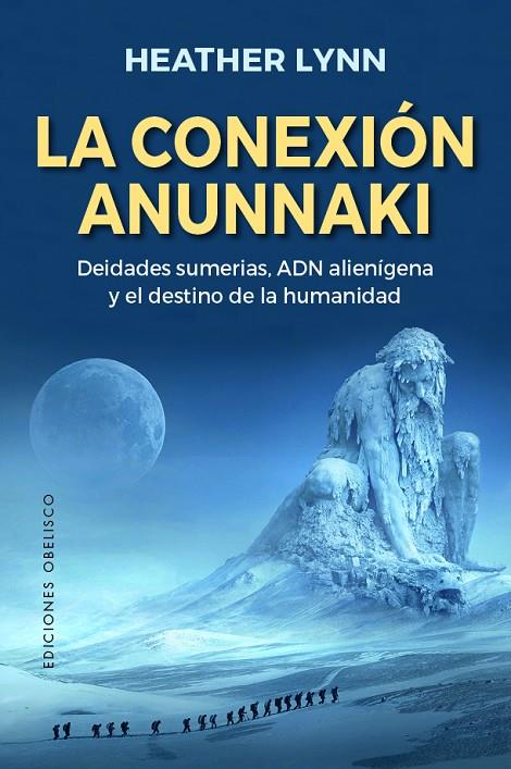 LA CONEXIÓN ANUNNNAKI | 9788491117797 | LYNN, HEATHER | Llibreria Online de Tremp