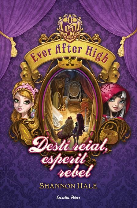 EVER AFTER HIGH 2. DESTÍ REIAL, ESPERIT REBEL | 9788490574799