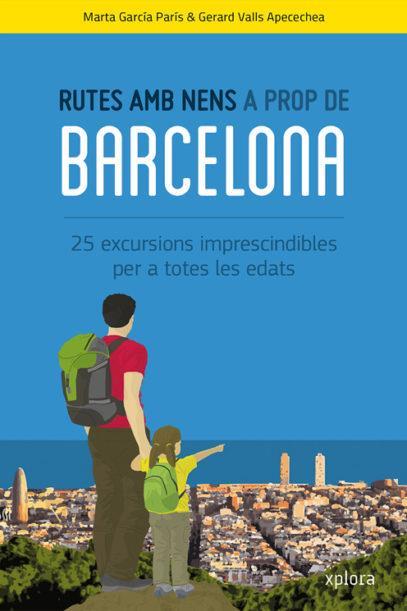RUTES AMB NENS A PROP DE BARCELONA | 9788415797388 | GARCÍA PARIS, MARTA/VALLS APECECHEA, GERARD | Llibreria Online de Tremp
