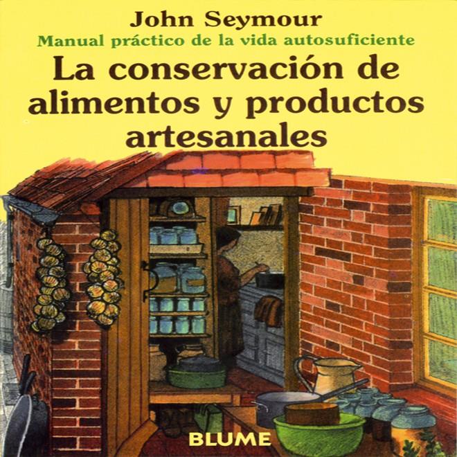 CONSERVACION DE ALIMENTOS Y PRODUCTOS ARTESANALES | 9788480761666 | SEYMOUR,JOHN | Llibreria Online de Tremp