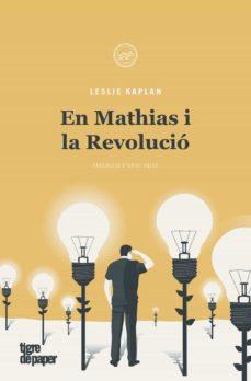 EN MATHIAS I LA REVOLUCIÓ | 9788416855933 | KAPLAN, LESLIE | Llibreria Online de Tremp