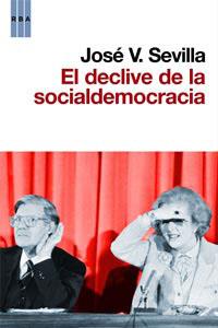 DECLIVE DE LA SOCIALDEMOCRACIA, EL | 9788490060797 | SEVILLA, JOSE V | Llibreria Online de Tremp