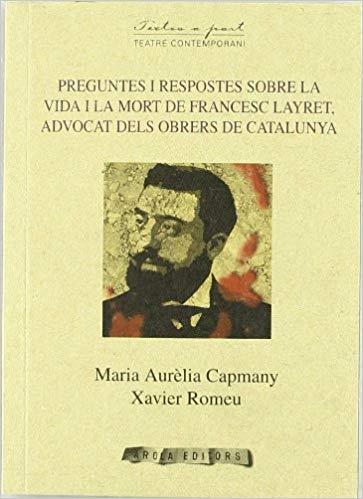 PREGUNTES I RESPOSTES SOBRE LA VIDA I LA MORT DE FRANCESC LAYRET ADVOCAT S OBRERS DE CATALUNYA  | 9788415248248 | CAPMANY, MARIA AURÈLIA; ROMEU, XAVIER