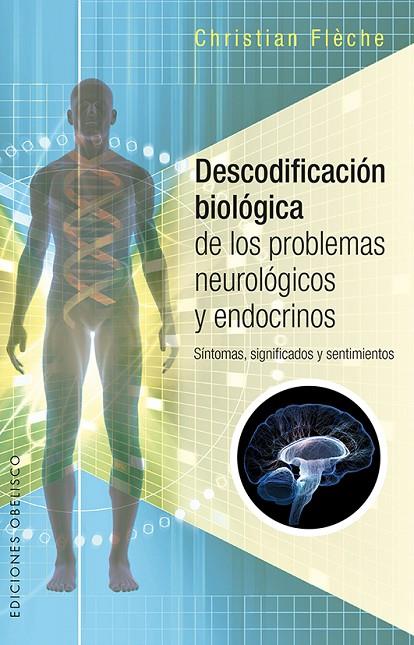 DESCODIFICACIÓN BIOLÓGICA DE LOS PROBLEMAS NEUROLÓGICOS Y ENDOCRINOS | 9788491112457 | FLÈCHE, CHRISTIAN | Llibreria Online de Tremp