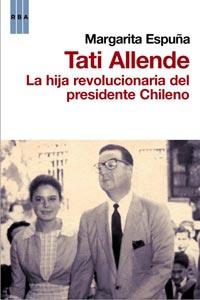 TATI ALLENDE LA HIJA REVOLUCIONARIA DEL PRESIDENTE CHILENO | 9788498677812 | ESPUÑA, MARGARITA | Llibreria Online de Tremp