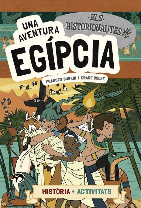 ELS HISTORIONAUTES. UNA AVENTURA EGÍPCIA | 9788424663742 | DURKIN, FRANCES/COOKE, GRACE | Llibreria Online de Tremp