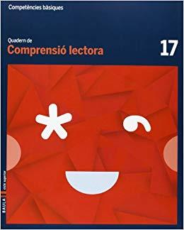 QUADERN COMPRENSIÓ LECTORA 17 CICLE SUPERIOR COMPETÈNCIES BÀSIQUES | 9788447925834 | CAMPRUBÍ MAYA, CARME/BADIA ESCOLÀ, ELISABETH