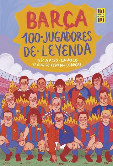 BARÇA. 100 JUGADORES DE LEYENDA | 9788419875075 | CAVOLO, RICARDO/CORREAS, FERRAN | Llibreria Online de Tremp