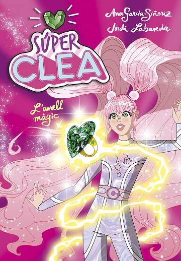 SÚPER CLEA I L#ANELL MÀGIC (SÈRIE SÚPER CLEA 1) | 9788418038105 | GARCÍA-SIÑERIZ, ANA/LABANDA, JORDI | Llibreria Online de Tremp