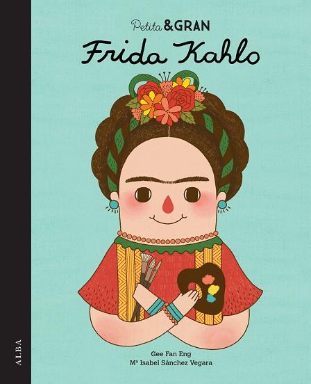 PETITA & GRAN FRIDA KAHLO | 9788490650820 | SÁNCHEZ VEGARA, MARÍA ISABEL | Llibreria Online de Tremp