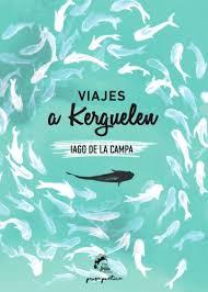 VIAJES A KERGUELEN | 9788494567612 | DE LA CAMPA, IAGO