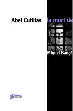 LA MORT DE MIQUEL BAUÇA | 9788493652531 | CUTILLAS, ABEL | Llibreria Online de Tremp