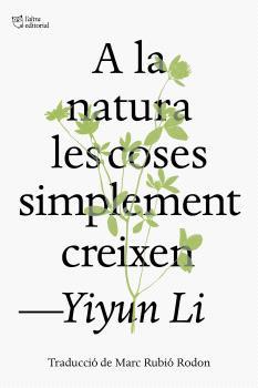 A LA NATURA LES COSES SIMPLEMENT CREIXEN | 9791387672317 | YIYUN LI | Llibreria Online de Tremp