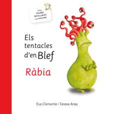 ELS TENTACLES D'EN BLEF - RÀBIA | 9788494771439 | CLEMENTE LABOREO, EVA/ARIAS SÁNCHEZ, TERESA