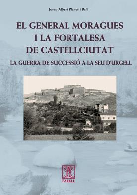 GENERAL MORAGUES I LA FORTALESA DE CASTELLCIUTAT, EL | 9788492811229 | PLANES I BALL, J.A. | Llibreria Online de Tremp