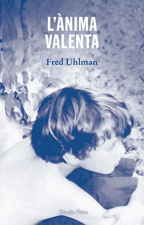 ÀNIMA VALENTA, L' : CARTA ESCRITA PER KONRADIN VON HOHENFELS ABANS DE SER EXECUTAT | 9788490574133 | UHLMAN, FRED (1901-1985)