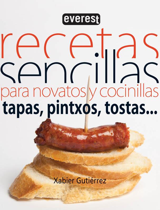 RECETAS SENCILLAS PARA NOVATOS Y COCINILLAS. TAPAS, PINTXOS, TOSTAS... | 9788444121376 | GUTIÉRREZ, XABIER | Llibreria Online de Tremp