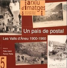 VALLS D'ÀNEU, LES : UN PAÍS DE POSTAL | 9788461682423 | RELLA I FORO, FERRAN (1954- ) ... [ET AL.] | Llibreria Online de Tremp