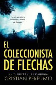 EL COLECCIONISTA DE FLECHAS | 9789872697839 | CRISTIAN PERFUMO