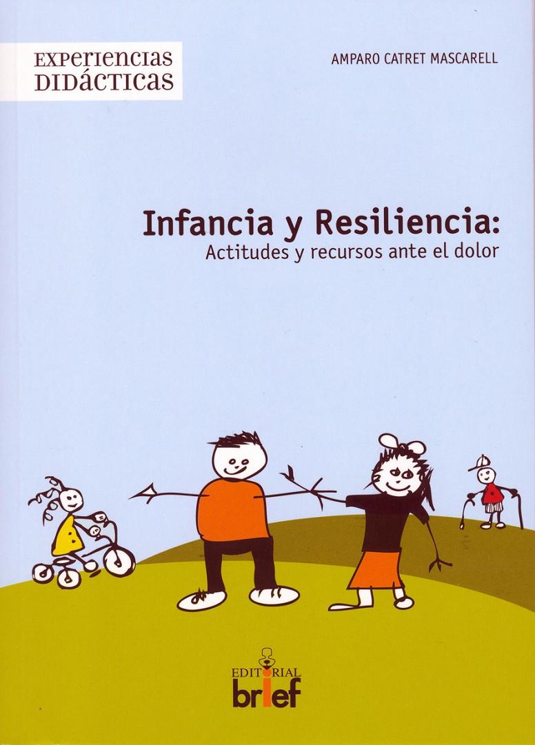 INFANCIA Y RESILIENCIA : ACTITUDES Y RECURSOS ANTE EL DOLOR | 9788495895073 | CATRET MASCARELL, AMPARO (1964- ) | Llibreria Online de Tremp