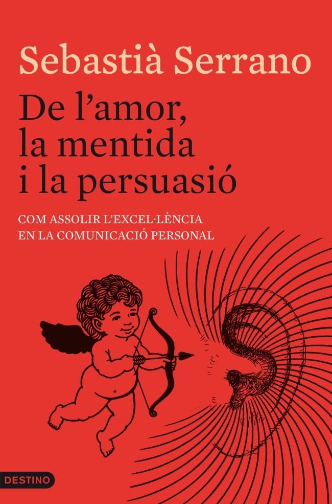DE L'AMOR, LA MENTIDA I LA PERSUASIÓ | 9788497102247 | SERRANO FARRERA, SEBASTIA