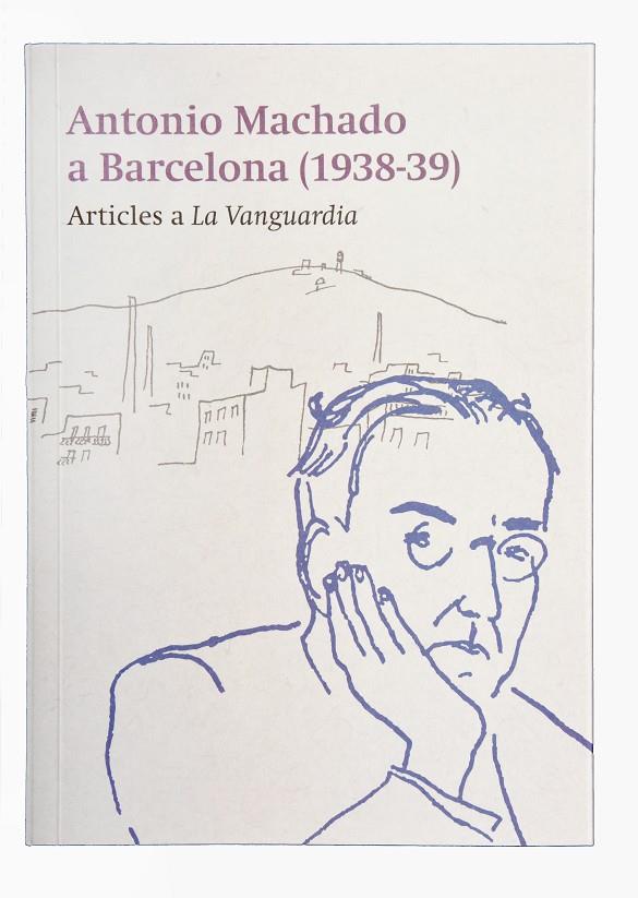 MACHADO A BARCELONA | 9788491563389 | MACHADO, ANTONIO/PLAYÀ, JOSEP/ALONSO ALONSO, MONIQUE